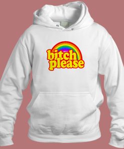 Bitch Please Rainbow Hoodie Style