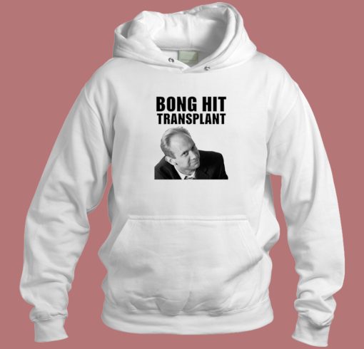 Bong Hit Transplant Hoodie Style