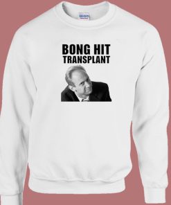 Bong Hit Transplant Tom Myers Sweatshirt