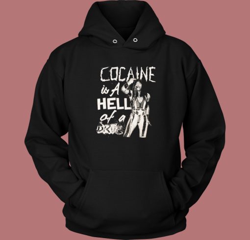 Cocaine Is A Hell Of A Drug Hoodie Style