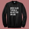 Dock Ellis Threw A No Hitter On Lsd Sweatshirt