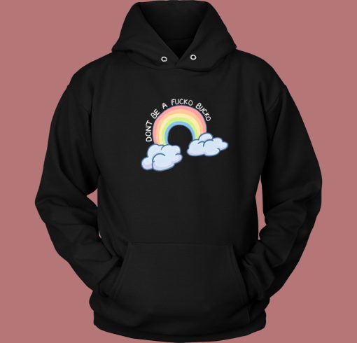 Dont Be A Fucko Bucko Hoodie Style