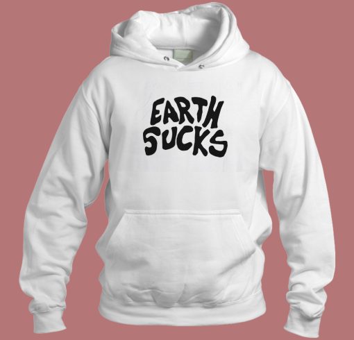 Earth Sucks Hoodie Style