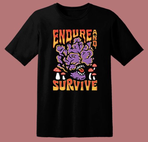 Endure And Survive Graphic T Shirt Style