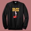 Enjoy Steak Funny Sweatshirt