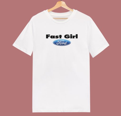 Fast Girl Ford Funny T Shirt Style