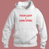 Fuck Lucy I Love Ethel Hoodie Style