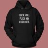 Fuck You Fuck No Fuck Off Hoodie Style