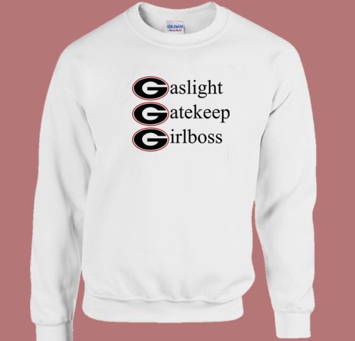 Gaslight Gatekeep Girlboss Sweatshirt