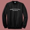 Gimme Head Till Im Dead Sweatshirt