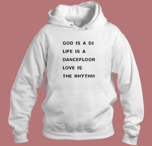 God Is A DJ Life Is A Dancefloor Hoodie Style