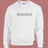 God Would Kill Me If He Had The Guts Sweatshirt