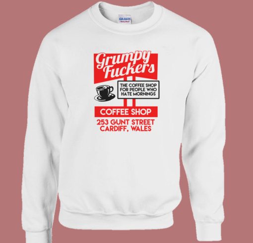 Grumpy Fuckers Coffee Shop Sweatshirt