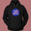 Houston I Have So Many Problems Hoodie Style