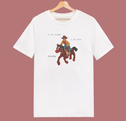 I Am Cringe I Am Free Howdy T Shirt Style