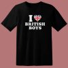 I Love British Boys T Shirt Style