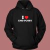 I Love Emo Pussy Hoodie Style