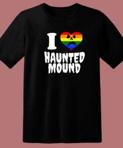 I Love Haunted Mound Pride T Shirt Style