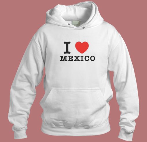 I Love Mexico Jennifer Walters Hoodie Style