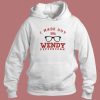 I Made Out With Wendy Peffercorn Hoodie Style