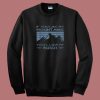 If You Like My Mountains Sweatshirt