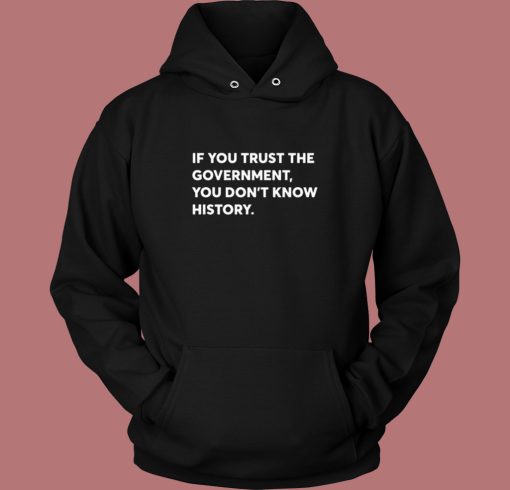 If You Trust The Government Hoodie Style