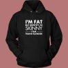 Im Fat But Identify As Skinny Hoodie Style