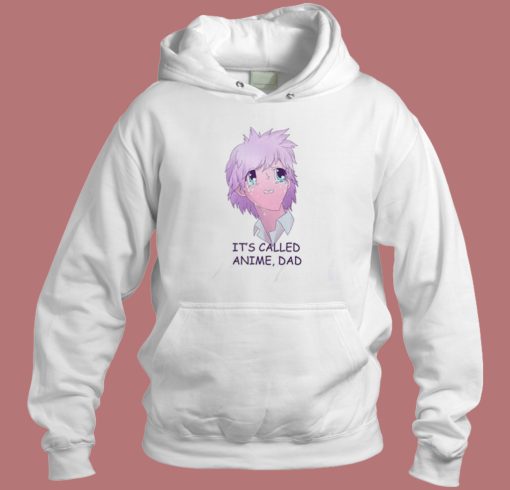 Its Called Anime Dad Hoodie Style