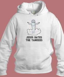 Jesus Hates The Yankees Hoodie Style