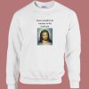 Jesus Wouldnt Do Cocaine Sweatshirt