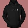 Just Keep Livin Hoodie Style