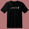 Just Keep Livin T Shirt Style