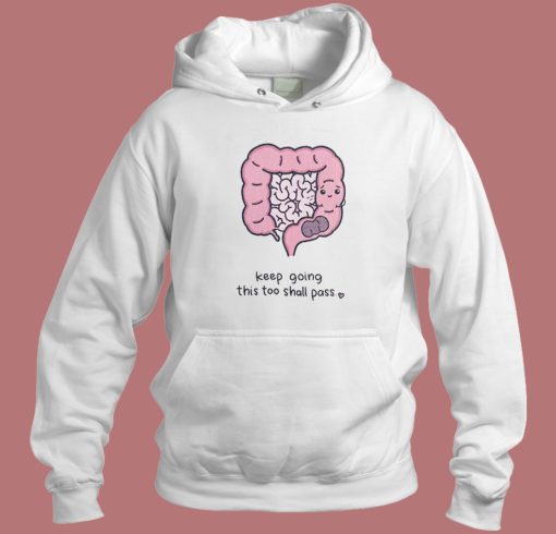 Keep Going This Too Shall Pass Hoodie Style