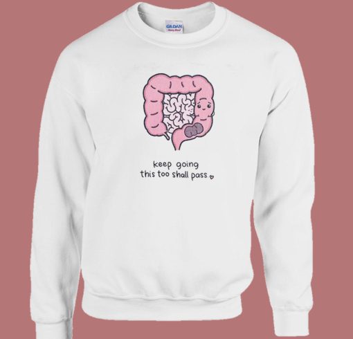 Keep Going This Too Shall Pass Sweatshirt