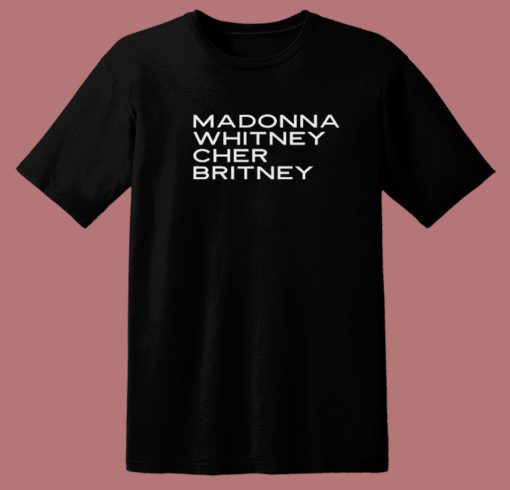 Madonna Whitney Cher Britney T Shirt Style