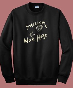 Metallica Wuz Here Sweatshirt