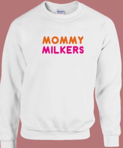 Mommy Milkers Unisex Sweatshirt