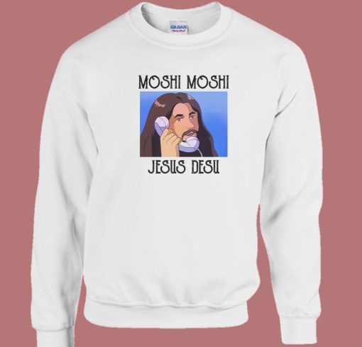 Moshi Moshi Jesus Desu Funny Sweatshirt