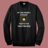 My Girlfriends Husband Fights Sweatshirt