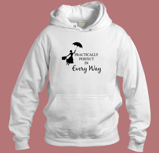 Practically Perfect In Every Way Hoodie Style