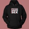 Practice Safe Sex Hoodie Style