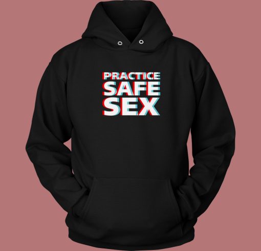 Practice Safe Sex Hoodie Style