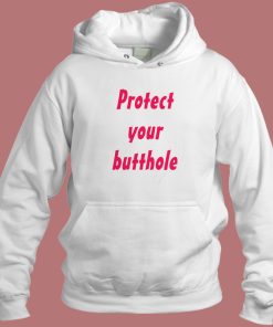 Protect Your Butthole Hoodie Style