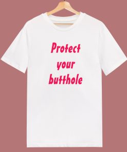 Protect Your Butthole T Shirt Style