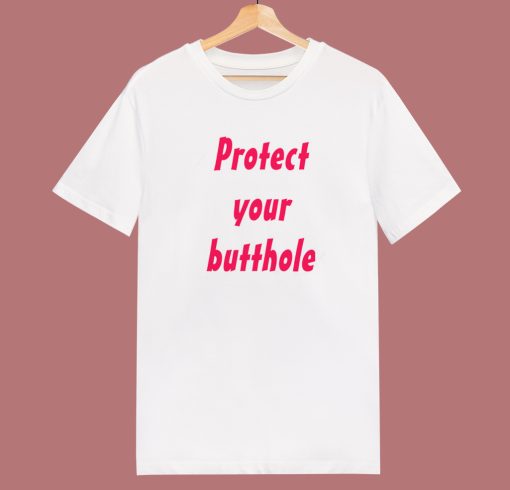 Protect Your Butthole T Shirt Style