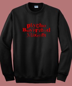 Psycho Boyfriend Magnet Sweatshirt