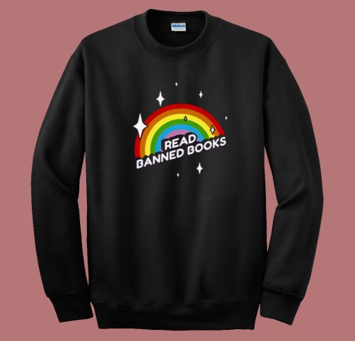 Read Banned Books Rainbow Sweatshirt