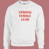 Strong Female Lead Sweatshirt