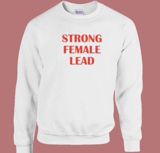 Strong Female Lead Sweatshirt