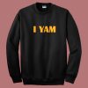 She My Sweet Potato I Yam Sweatshirt